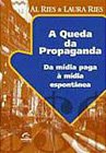 A Queda da Propaganda - Al Ries & Laura Ries